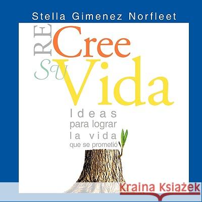 Re-Cree Su Vida Stella Gimene 9781438978895 Authorhouse