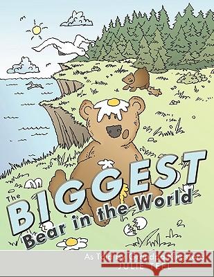 The Biggest Bear in the World: As Told by Grandpa Kingsford Teel, Julie 9781438979830