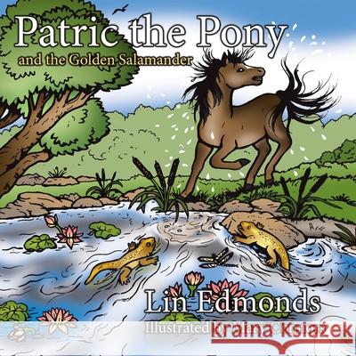 Patric the Pony and the Golden Salamander Lin Edmonds 9781438980218