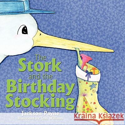 The Stork and the Birthday Stocking Jackson Payne Jean Williams 9781438981468 Authorhouse