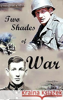 Two Shades of War Edward Weiss 9781438981611 Authorhouse