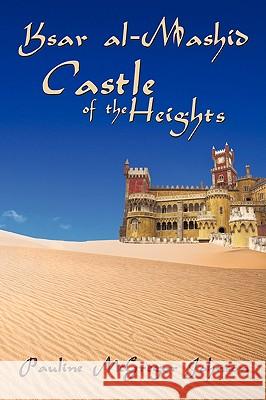 Kasar Al-Mashid: Castle of the Heights Pauline McGregor Johnson, McGregor Johns 9781438983271