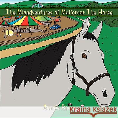 The Misadventures of Mallomar The Horse Amelie Raine 9781438983714