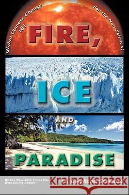 Fire, Ice and Paradise Leighton Steward H 9781438983790 Authorhouse