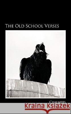 The Old School Verses Lord Chalmers 9781438985053 AUTHORHOUSE