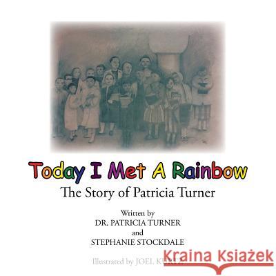 Today I Met a Rainbow: The Story of Patricia Turner Stephanie Stockdale 9781438985091