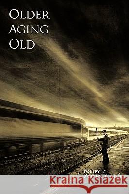 Older, Aging & Old Zolen Cal 9781438985763 Authorhouse