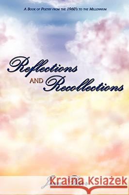 Reflections and Recollections: A Book of Poetry from the 1960's to the Millennium Barr, Jean 9781438985961 Authorhouse