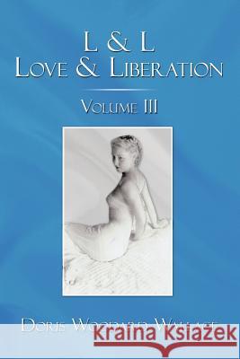 L & L Love & Liberation: Volume III Wallace, Doris Woodard 9781438986562 Authorhouse