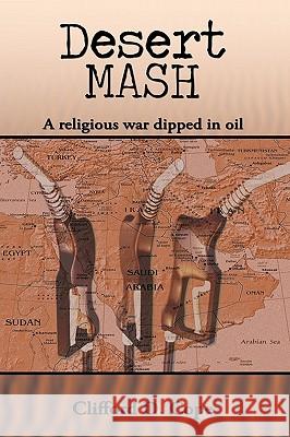 Desert MASH: A Religious War Dipped in Oil Cope, Clifford D. 9781438988573 Authorhouse