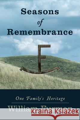 Seasons of Remembrance: One Family's Heritage Furman, William 9781438992501 Authorhouse