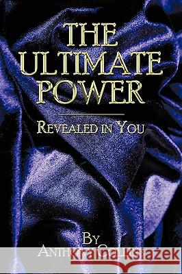 The Ultimate Power: Revealed in You Collins, Anthony 9781438992532