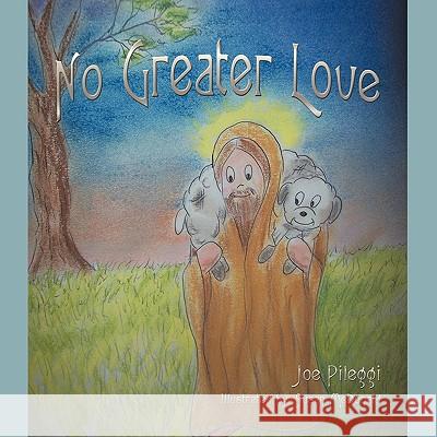 No Greater Love Joe Pileggi 9781438993775