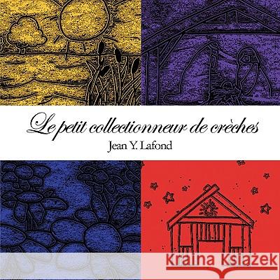 Le Petit Collectionneur de Creches LaFond, Jean Y. 9781438994468 Authorhouse