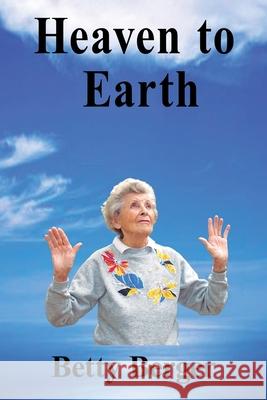 Heaven to Earth Betty Berger 9781438995144