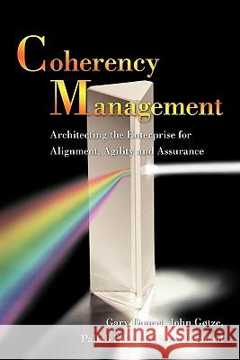 Coherency Management: Architecting the Enterprise for Alignment, Agility and Assurance Gary Doucet, John Gøtze 9781438996066