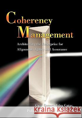 Coherency Management: Architecting the Enterprise for Alignment, Agility and Assurance Gary Doucet, John Gøtze 9781438996073