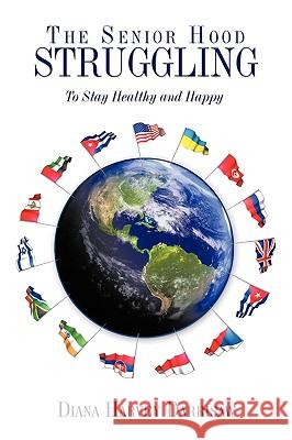 The Senior Hood Struggling: (To Stay Healthy and Happy) Darrisaw, Diana Harvey 9781438996417 Authorhouse