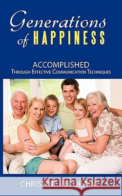 Generations of Happiness: Accomplished Through Effective Communication Techniques Pecoraino, Christine 9781438996912 