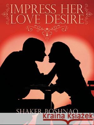 Impress Her Love Desire Shaker Boshnaq 9781438998213