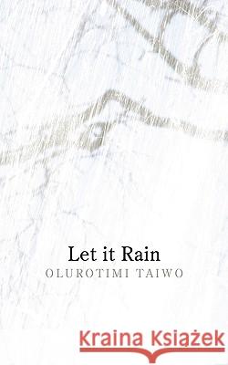 Let it Rain OluRotimi Taiwo 9781438998756