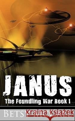 Janus: The Foundling War Book I McCall, Betsy 9781438999005 Authorhouse