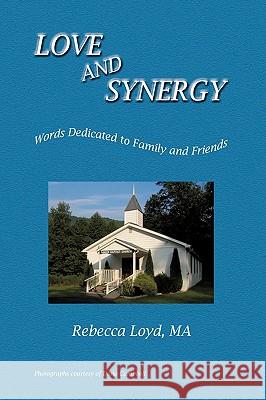 Love and Synergy: Words Dedicated to Family and Friends Loyd, Rebecca 9781438999562