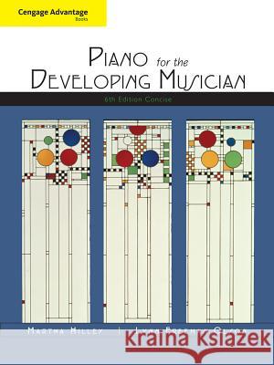 Cengage Advantage Books: Piano for the Developing Musician, Concise Martha Hilley 9781439085431