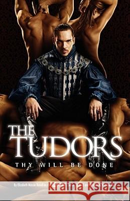 The Tudors: Thy Will Be Done Elizabeth Massie 9781439101391 Simon Spotlight Entertainment