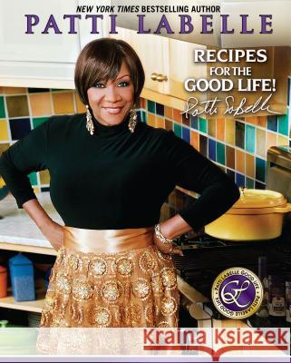 Recipes for the Good Life Patti LaBelle Judith Choate Karen Hunter 9781439101520