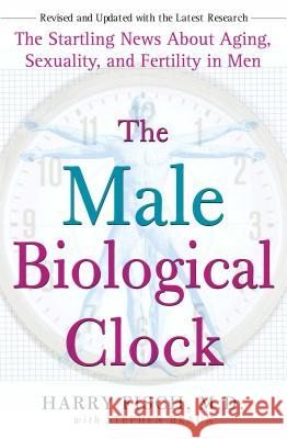 The Male Biological Clock: The Startling News About Aging, Sexuality, and Fertility in Men Harry Fisch, Stephen Braun 9781439101759 Simon & Schuster