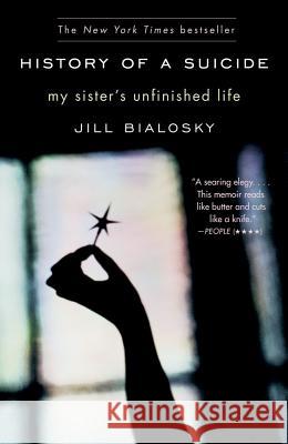 History of a Suicide: My Sister's Unfinished Life Jill Bialosky 9781439101940 Washington Square Press