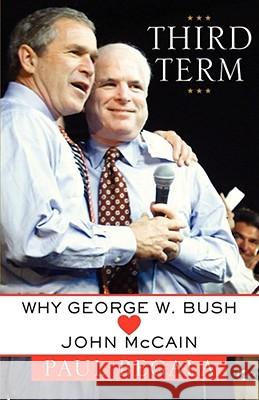 Third Term: Why George W. Bush (Hearts) John McCain Begala, Paul 9781439102138