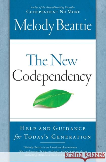 The New Codependency: Help and Guidance for Today's Generation Melody Beattie 9781439102145 Simon & Schuster