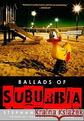 Ballads of Suburbia Stephanie Kuehnert 9781439102824 Simon & Schuster