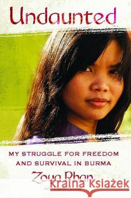 Undaunted: A Memoir of Survival in Burma and the West Zoya Phan Damien Lewis 9781439102879 Atria Books