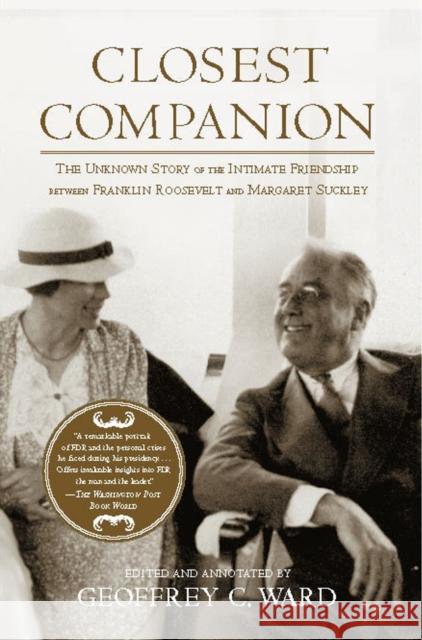 Closest Companion: The Unknown Story of the Intimate Friendship Between Franklin Roosevelt and Margaret Suckley Geoffrey Ward 9781439103142