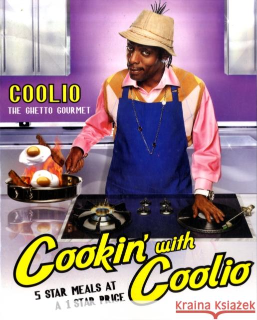 Cookin' With Coolio  Five Star Meals at a 1 Star Price Coolio 9781439117613 Simon & Schuster