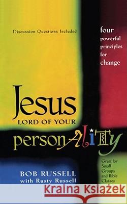 Jesus Lord of Your Personality: Four Powerful Principles for Change Russell, Bob 9781439124642 Howard Books