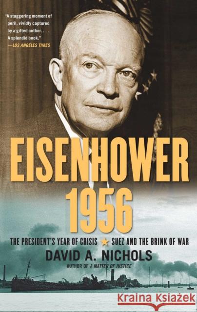Eisenhower 1956: The President's Year of Crisis--Suez and the Brink of War David A Nichols   9781439139349 Simon & Schuster