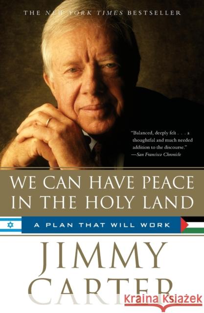 We Can Have Peace in the Holy Land: A Plan That Will Work Jimmy Carter 9781439140697