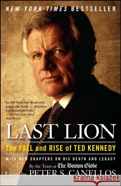 Last Lion: The Fall and Rise of Ted Kennedy Peter S. Canellos 9781439141335 Simon & Schuster