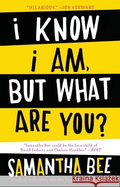 I Know I Am, But What Are You? Samantha Bee 9781439142745