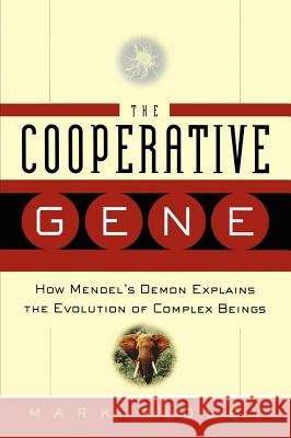 The Cooperative Gene: How Mendel's Demon Explains the Evolution of Complex Beings Mark Ridley 9781439144046 Simon & Schuster