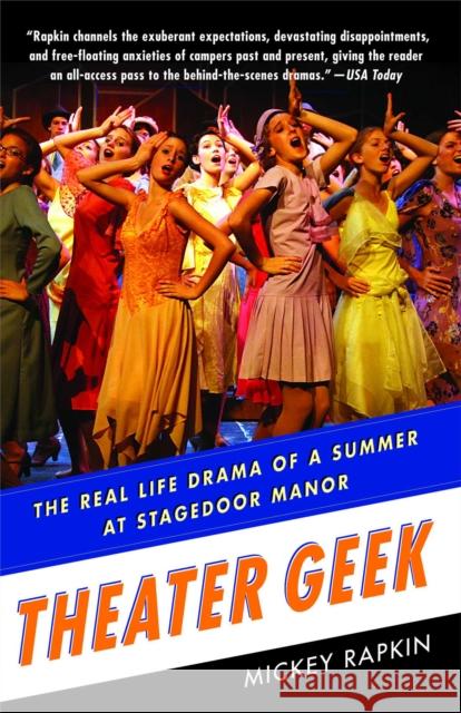 Theater Geek: The Real Life Drama of a Summer at Stagedoor Manor Mickey Rapkin 9781439145777 Free Press