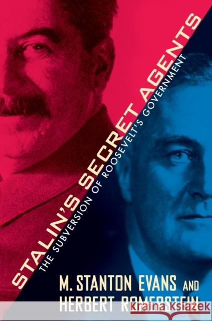 Stalin's Secret Agents: The Subversion of Roosevelt's Government M. Stanton Evans Herbert Romerstein 9781439147702 Threshold Editions