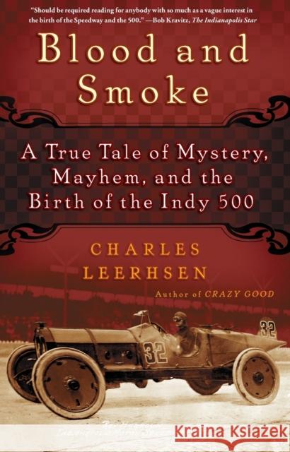 Blood and Smoke: A True Tale of Mystery, Mayhem, and the Birth of the Indy 500 Charles Leerhsen 9781439149058 Simon & Schuster