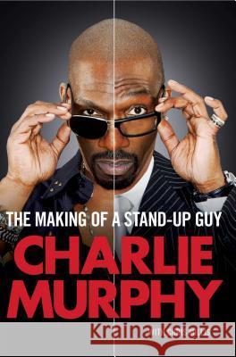 The Making of a Stand-Up Guy Charlie Murphy 9781439149577 Gallery Press