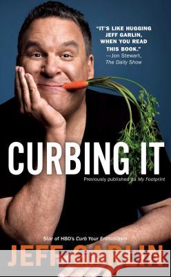 Curbing It Jeff Garlin 9781439150122 Gallery Press