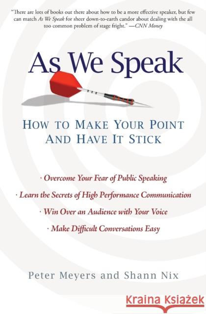 As We Speak: How to Make Your Point and Have It Stick Peter Meyers Shann Nix 9781439153086 Atria Books